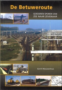 De Betuweroute. Goederen sporen van zee naar zevenaar